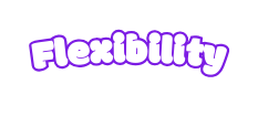 Flexibility